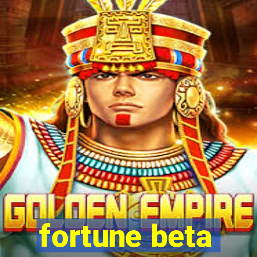 fortune beta